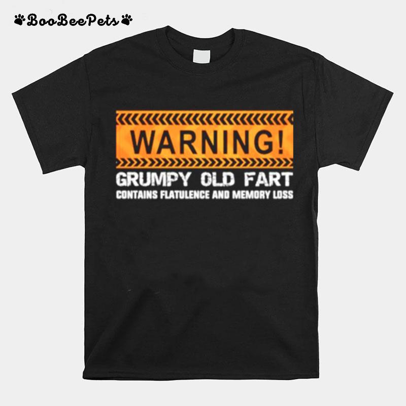 Warning Grumpy Old Fart Contains Flatulence And Memory Loss T-Shirt