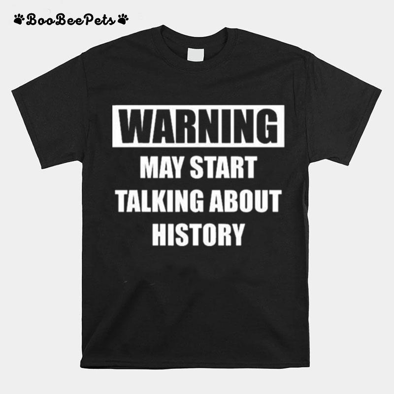 Warning History Funny History T-Shirt