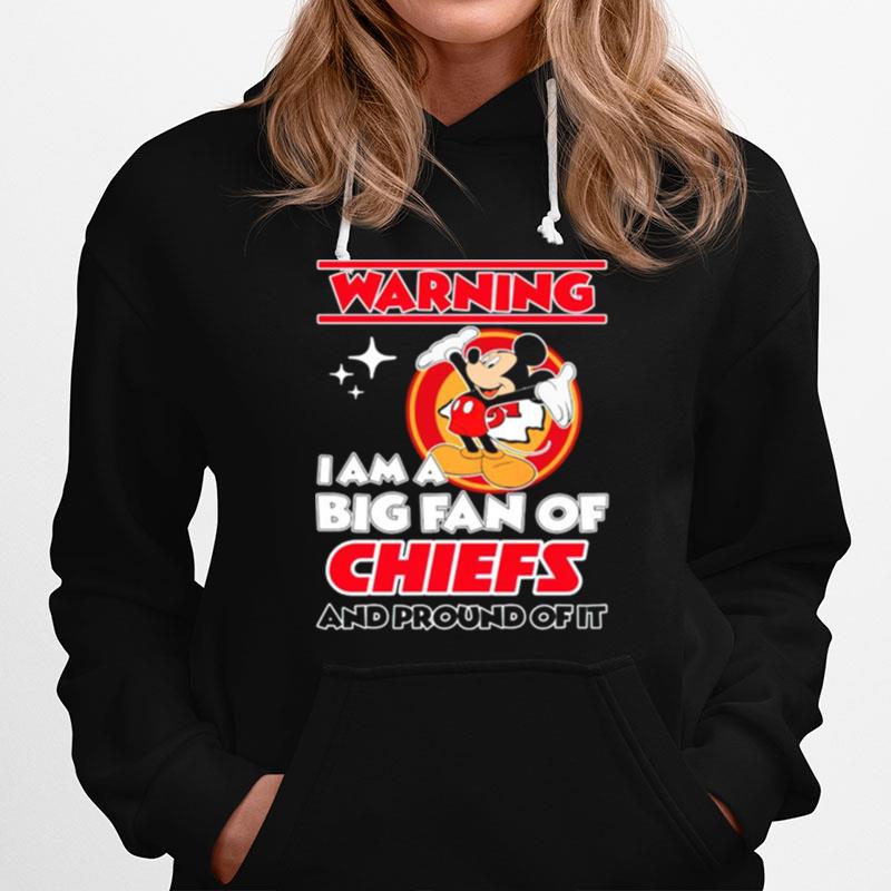 Warning I Am A Big Fan Of Chiefs And Proud Of It Hoodie