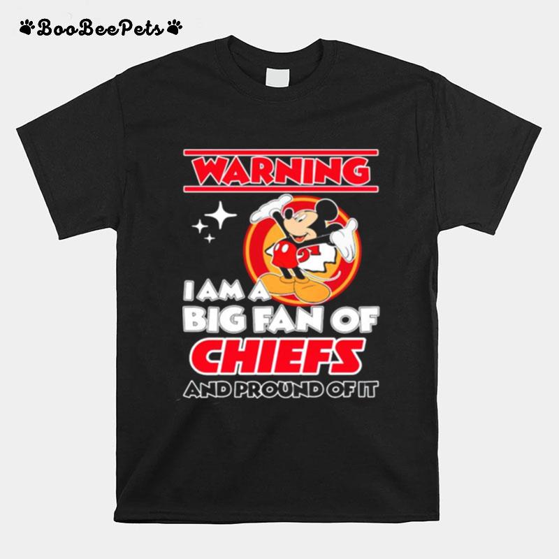 Warning I Am A Big Fan Of Chiefs And Proud Of It T-Shirt