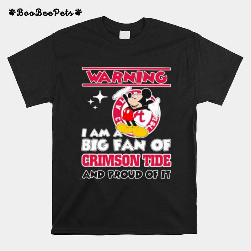 Warning I Am Big Fan Of Crimson Tide And Proud Of It Mickey Mouse T-Shirt