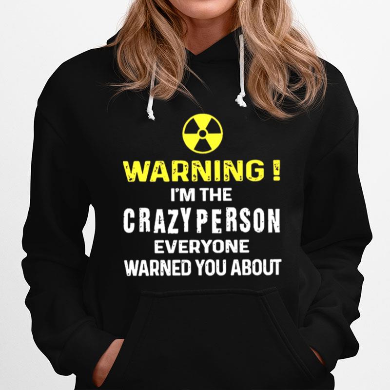 Warning Im The Crazyperson Everyone Warned You About Hoodie