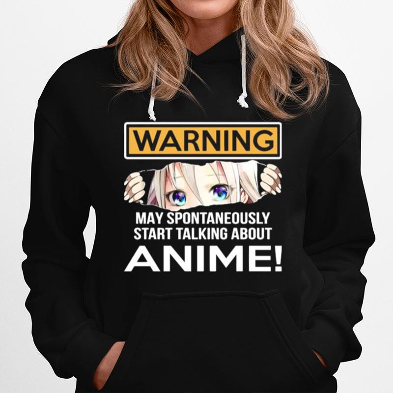 Warning May Spontaneously Start Talking About Anime Hoodie