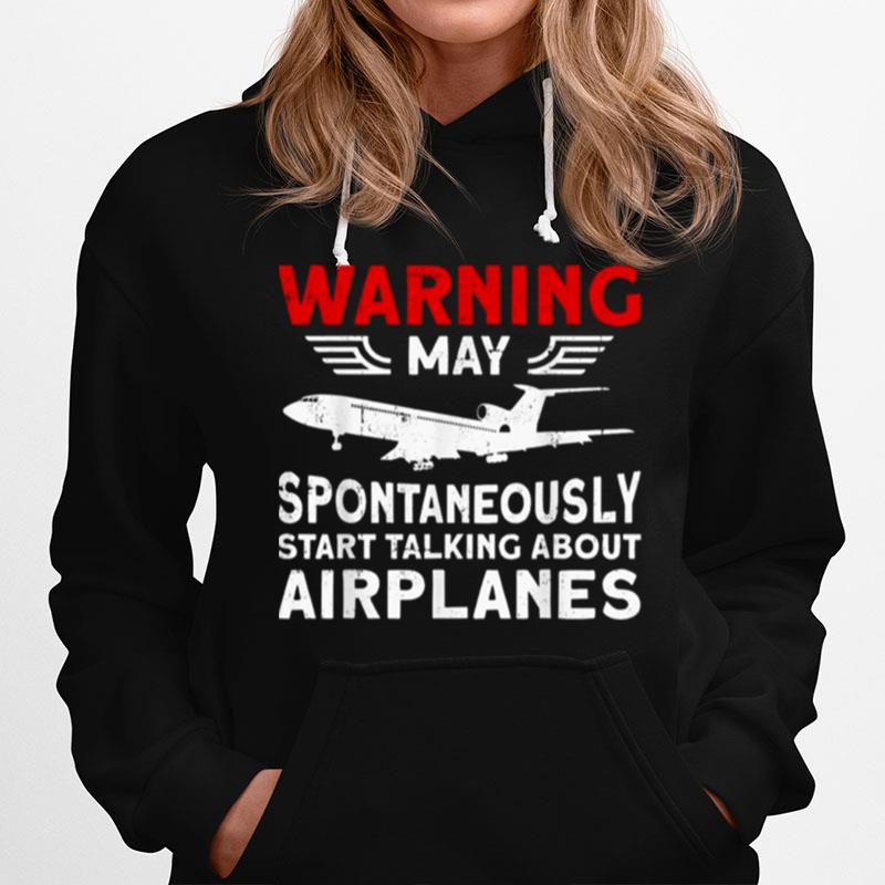 Warning May Talk About Airplanes Funny Pilot Aviation Airplane Trending Quote Hoodie