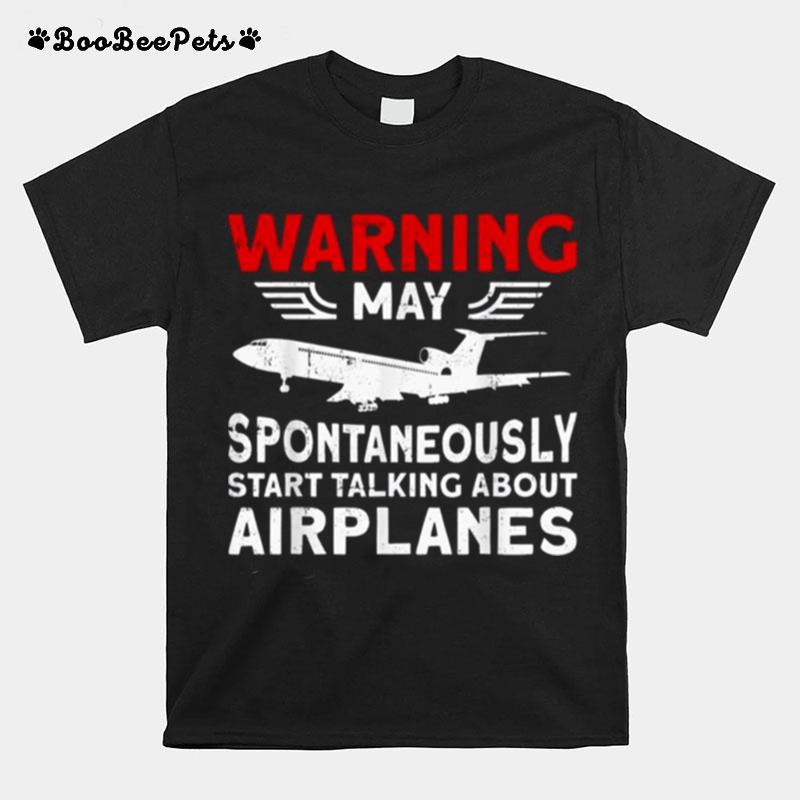 Warning May Talk About Airplanes Funny Pilot Aviation Airplane Trending Quote T-Shirt