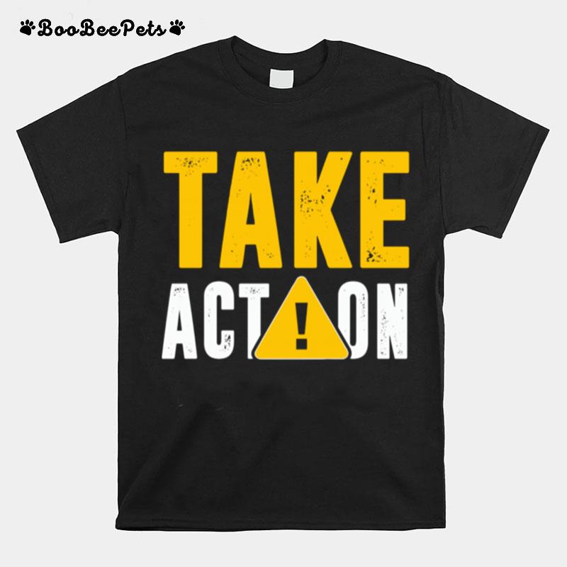 Warning Take Action T-Shirt