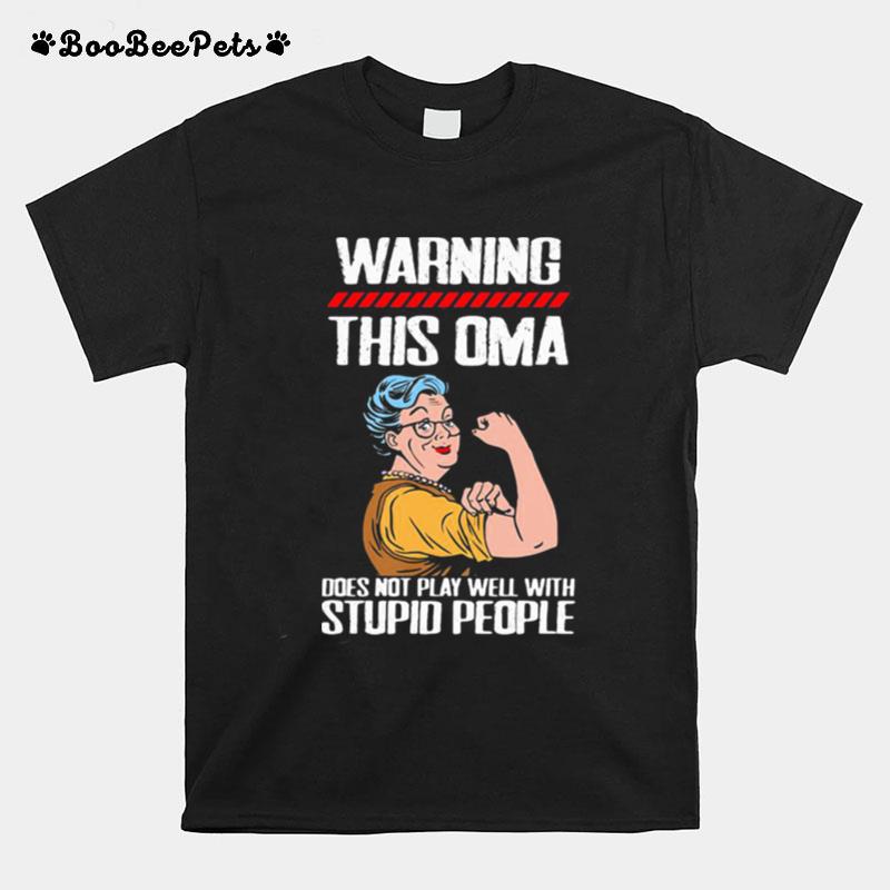 Warning This Oma Does Not Play Well With Stupid People Grandma T-Shirt