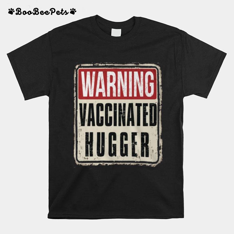 Warning Vaccinated Hugger T-Shirt