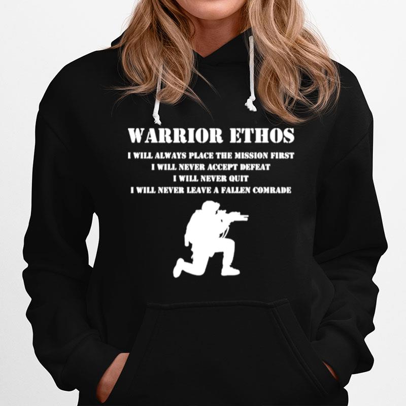 Warrior Ethos I Will Always Place The Mission First I Will Never Accept Hoodie