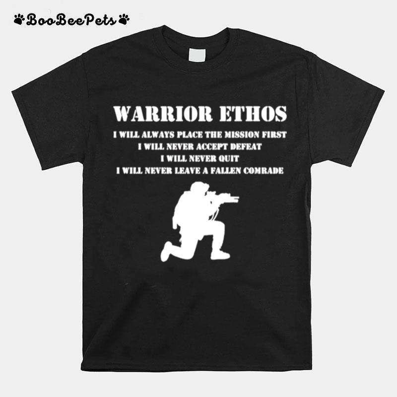 Warrior Ethos I Will Always Place The Mission First I Will Never Accept T-Shirt