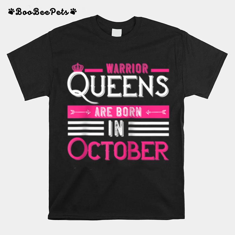Warrior Queens Are Born In October Birthday Girl T-Shirt