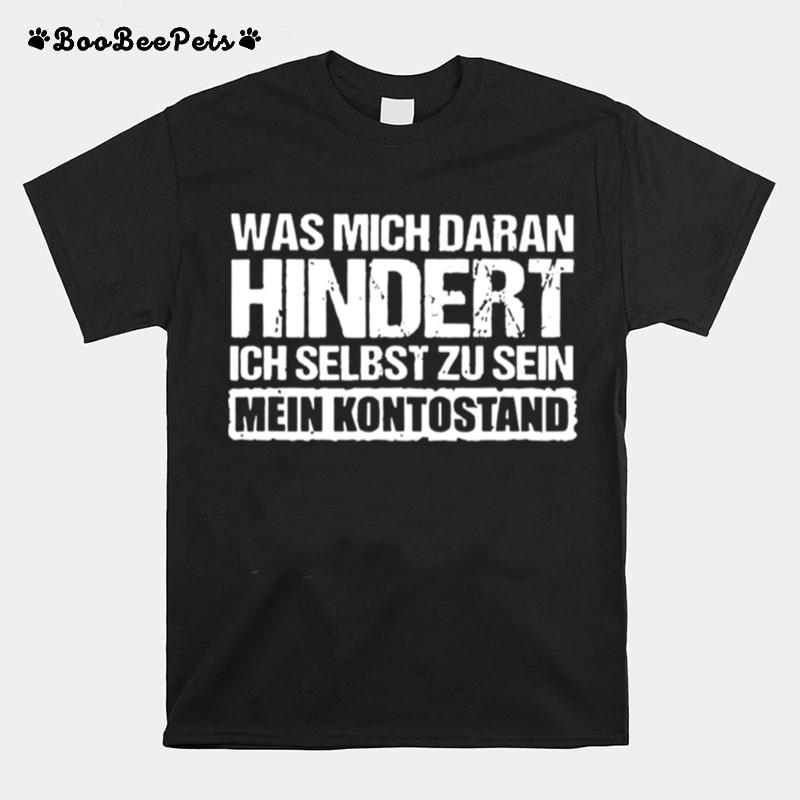 Was Mich Daran Hindert Ich Selbst Zu Sein Mein Kontostand Hot T-Shirt