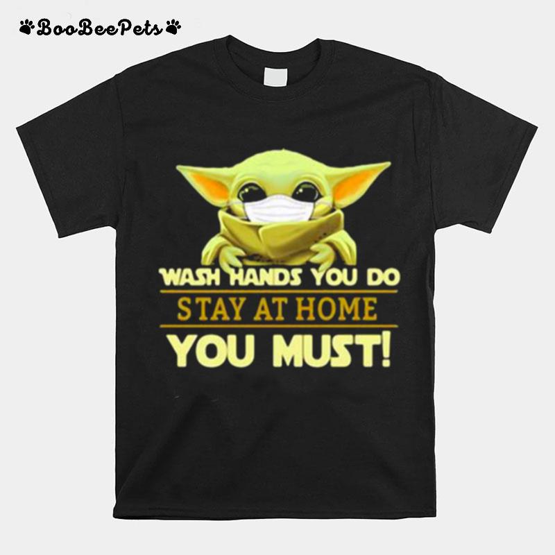 Wash Hands You Do Stay At Home You Must Yoda T-Shirt