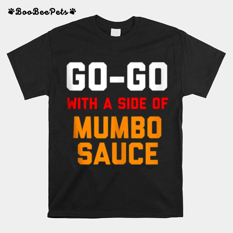 Washington Dc Go Go Music With A Side Of Mumbo Sauce T-Shirt