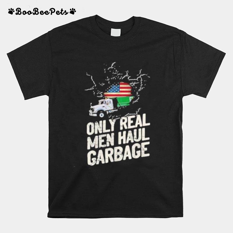 Waste Collector 1 Only Real Men Haul Garbage American Flag T-Shirt