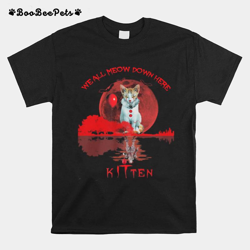 We All Meow Down Here Clown Cat Pennywise Kitten Moon Blood Halloween T-Shirt