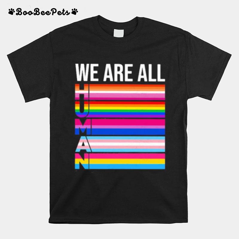 We Are All Human Lgbt Pride T-Shirt