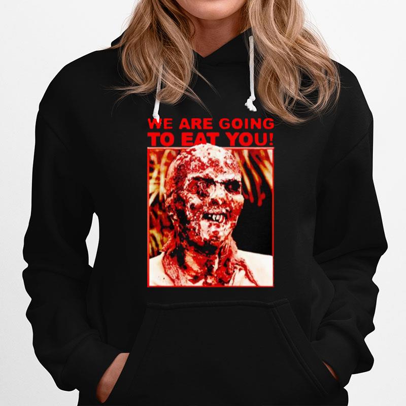 We Are Going To Eat You Zombi 2 Hoodie