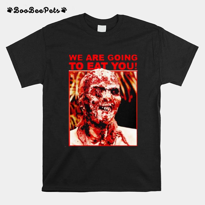 We Are Going To Eat You Zombi 2 T-Shirt