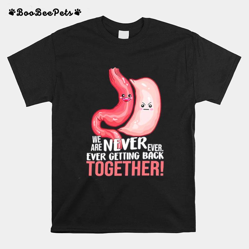 We Are Never Ever Ever Getting Back Together Stomach T-Shirt