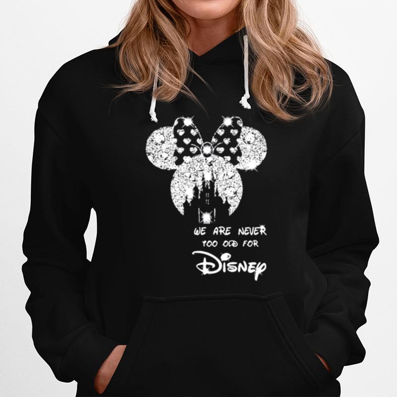 We Are Never Too Old For Disney Minne Diamond Hoodie