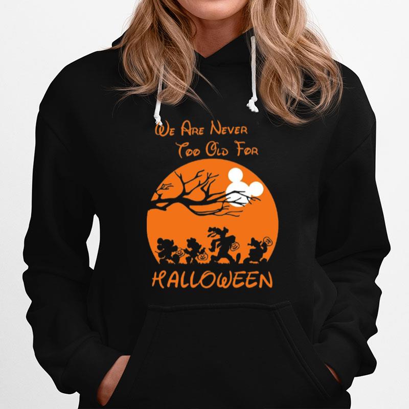 We Are Never Too Old For Halloween Hoodie