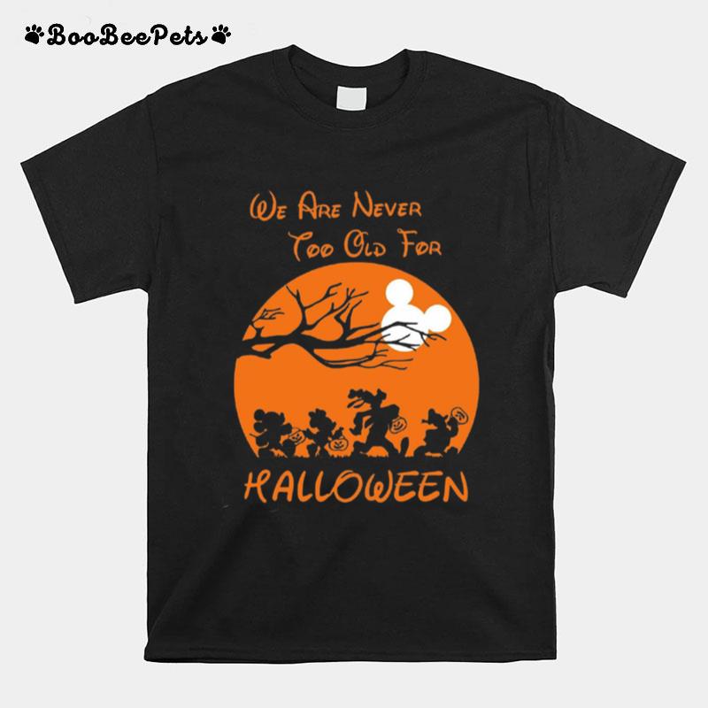 We Are Never Too Old For Halloween T-Shirt