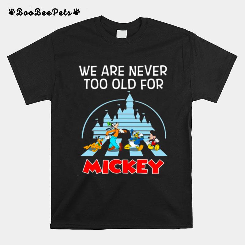 We Are Never Too Old For Mickey Abbey Road T-Shirt