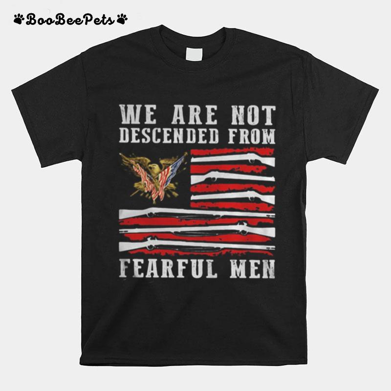 We Are Not Descended From Fearful Men Eagle American Flag T-Shirt