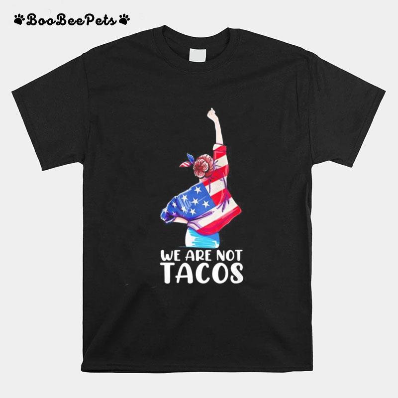 We Are Not Tacos Funny Jill Biden Girl Tee T-Shirt