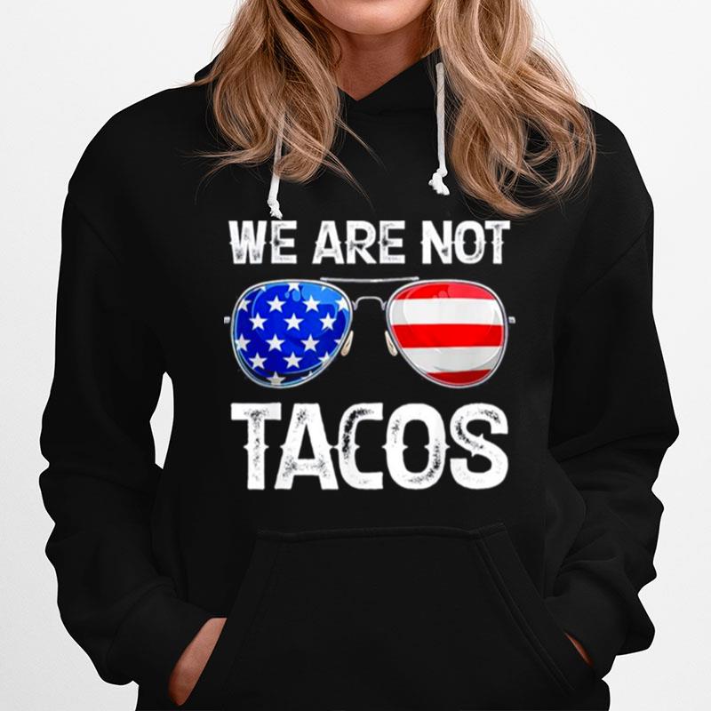 We Are Not Tacos Funny Jill Biden Hoodie