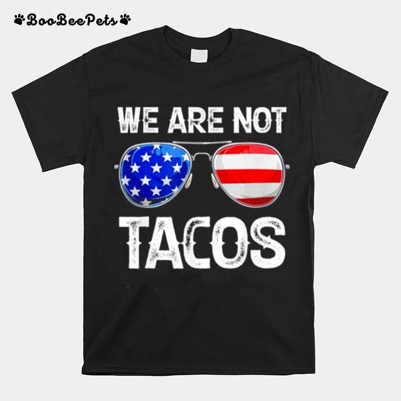 We Are Not Tacos Funny Jill Biden T-Shirt