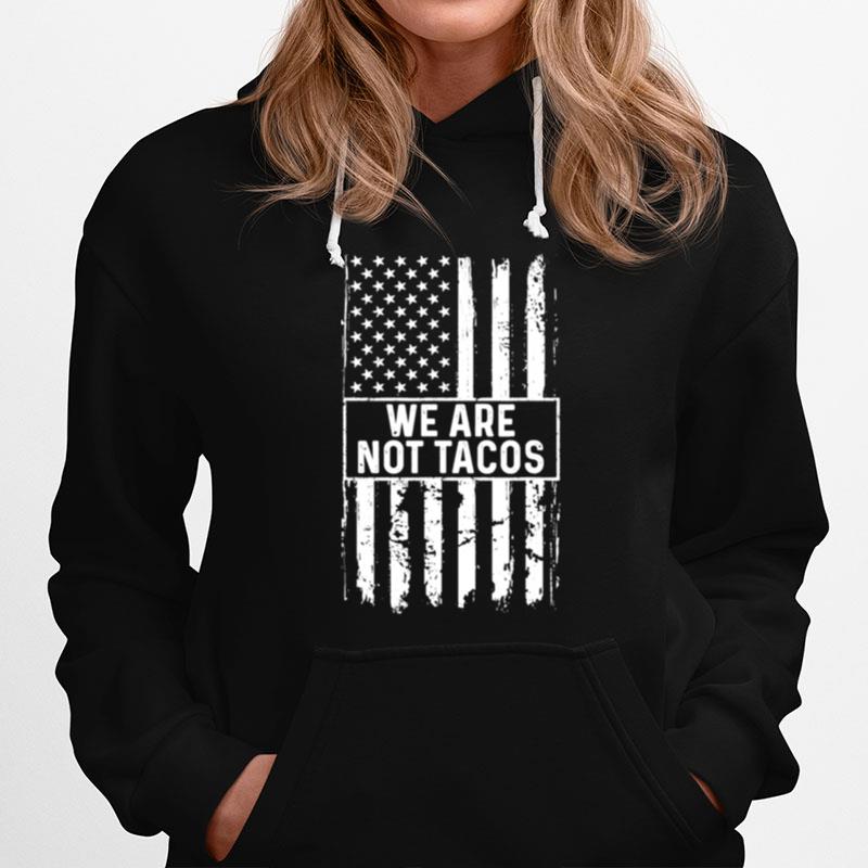 We Are Not Tacos Jill Biden American Flag Hoodie
