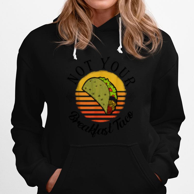 We Are Not Your Breakfast Taco Jill Biden Hoodie