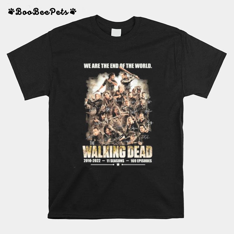 We Are The End Of The World The Walking Dead 2010 2022 11 Season Signautres T-Shirt