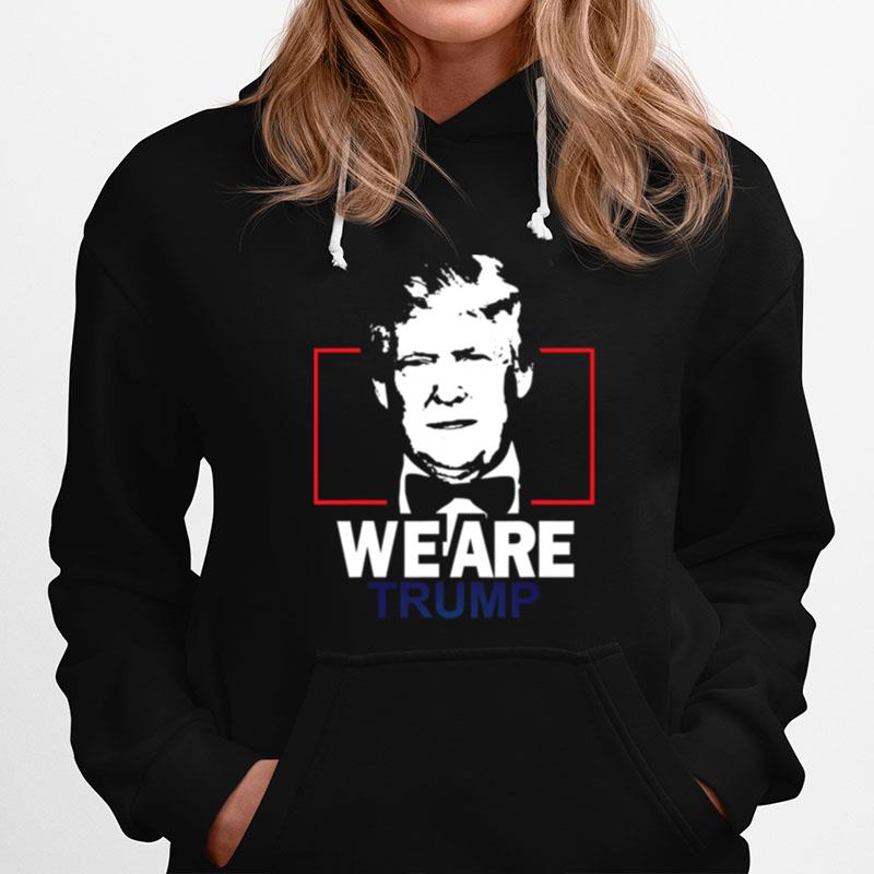 We Are Trump Hoodie