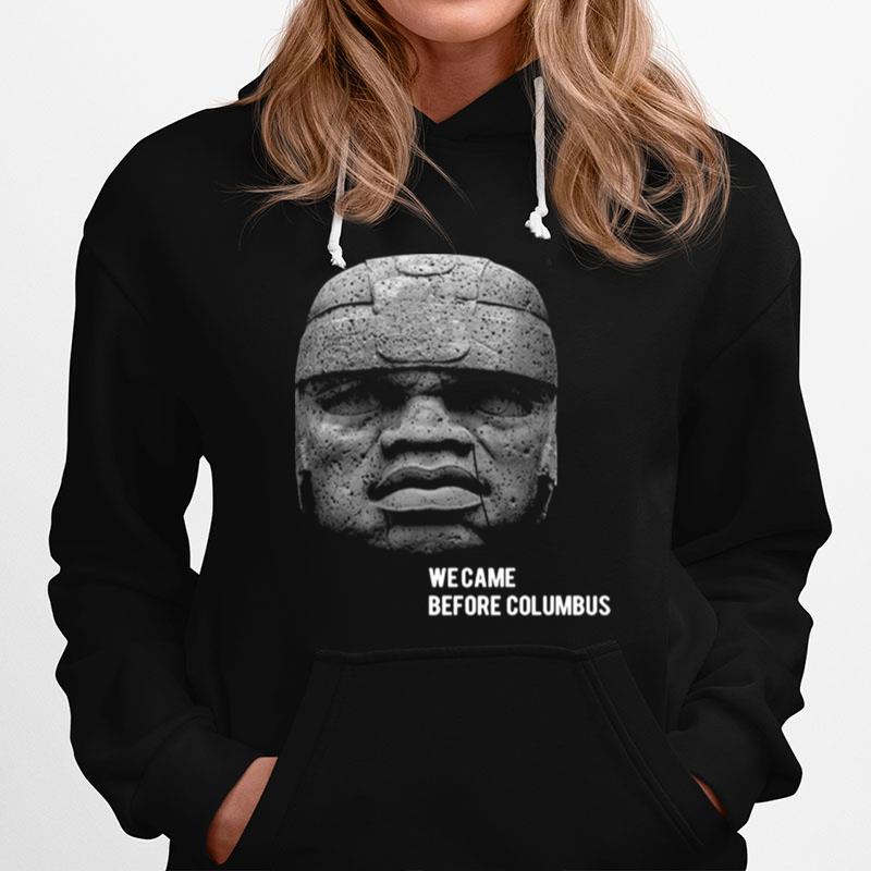 We Came Before Columbus Hoodie