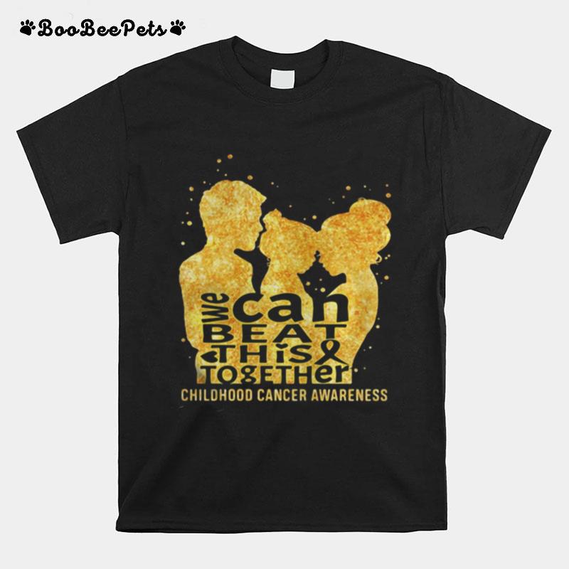 We Can Beat This Together Childhood Cancer Awareness T-Shirt