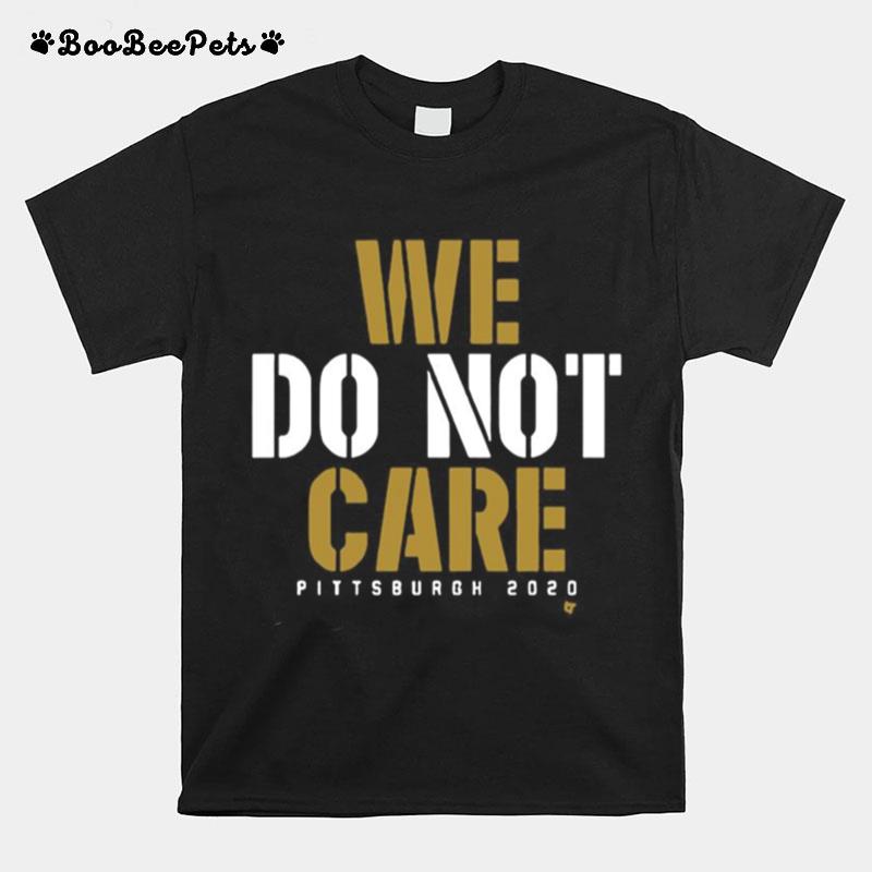 We Do Not Care T-Shirt