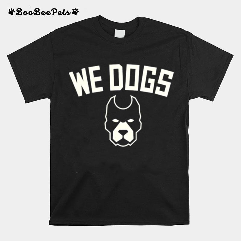 We Dogs T-Shirt