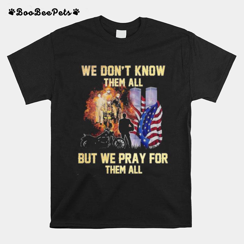 We Dont Know Them All But Me Pray For Them All T-Shirt