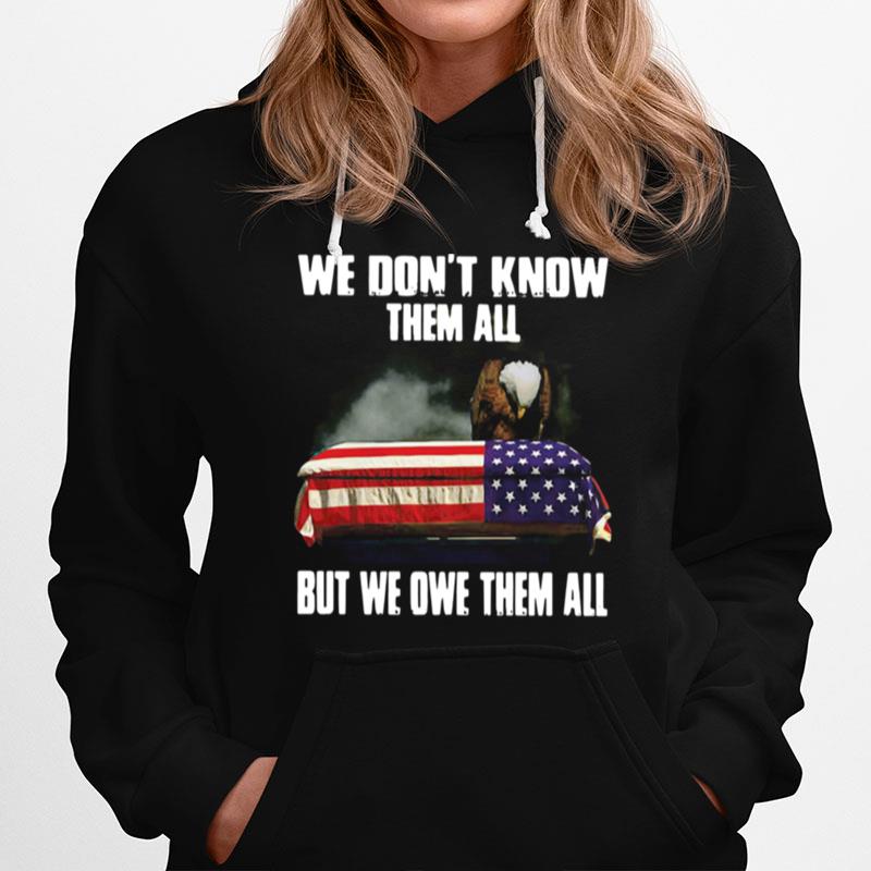 We Dont Know Them All But We Owe Them All American Flag Hoodie
