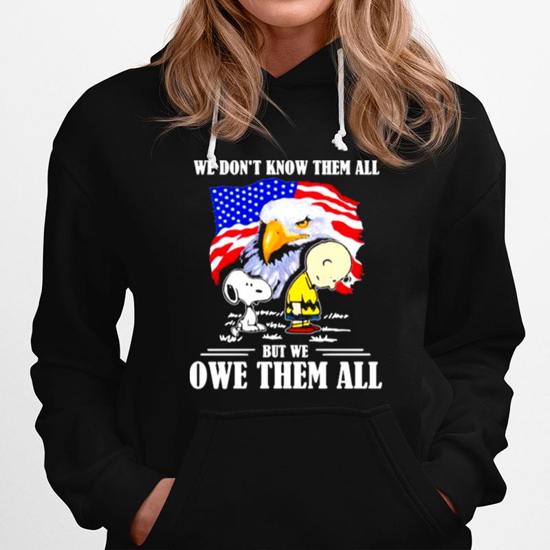 We Dont Know Them All But We Owe Them All Snoopy Charlie Eagle American Flag Hoodie