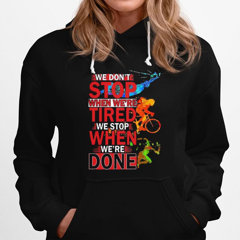 We Dont Stop When Were We Stop When Were Done Hoodie
