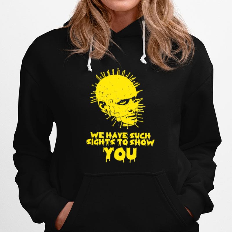 We Have Such Sights To Show You Pinhead Hoodie