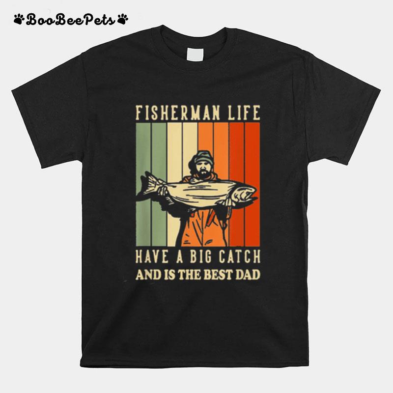 We Hooked The Best Dad Fisherman Have A Big Catch And Is The Best Dad Vintage T-Shirt