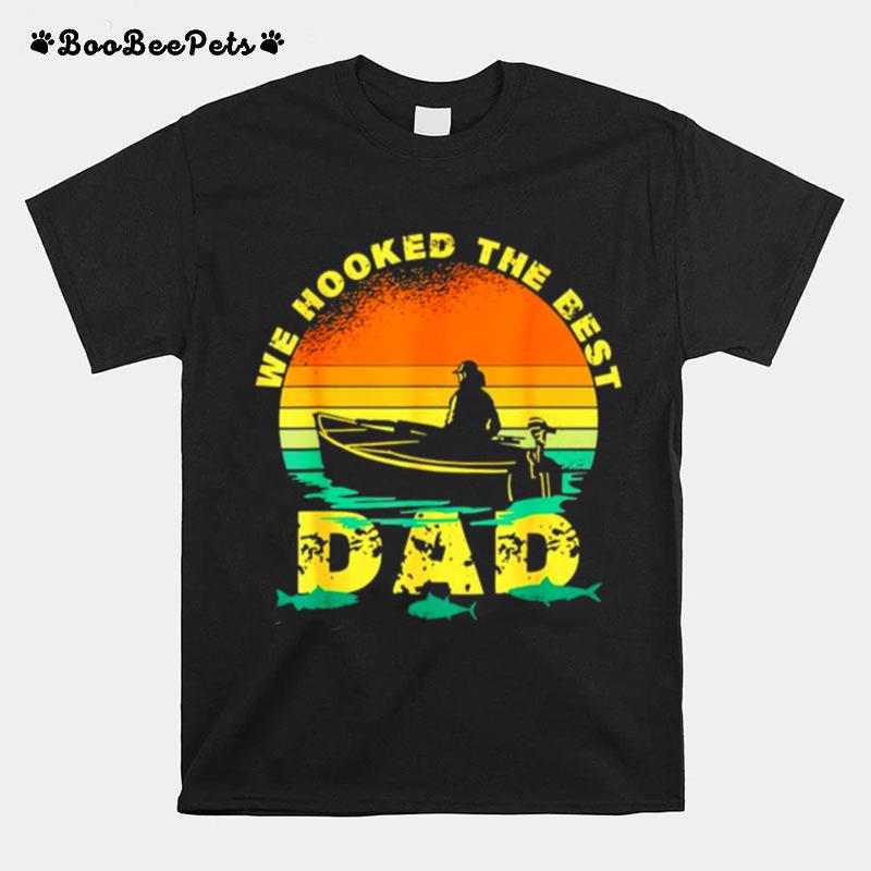 We Hooked The Best Dad Vintage T-Shirt