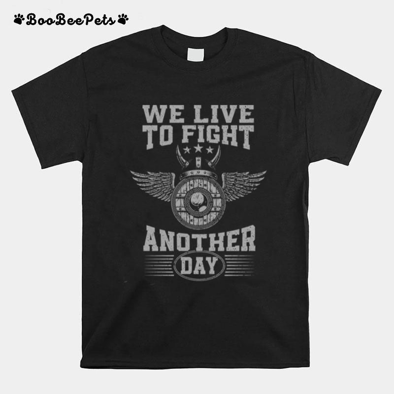 We Live To Fight Another Day Lets Go To Valhalla Vikings Valhalla T-Shirt