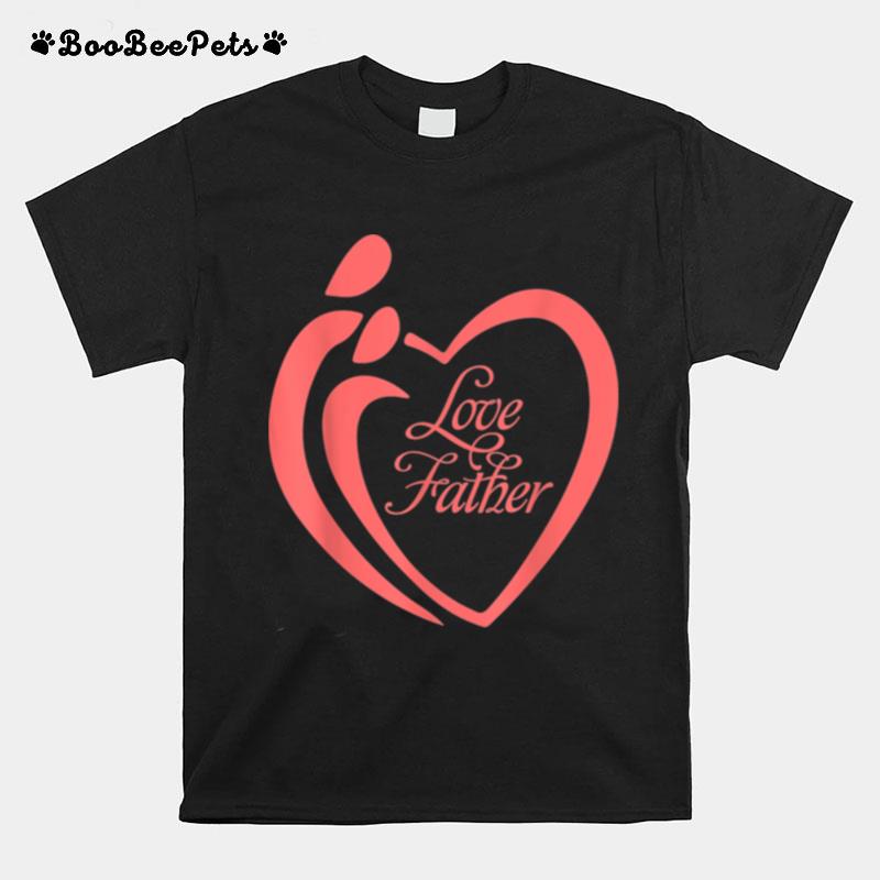 We Love Father T-Shirt