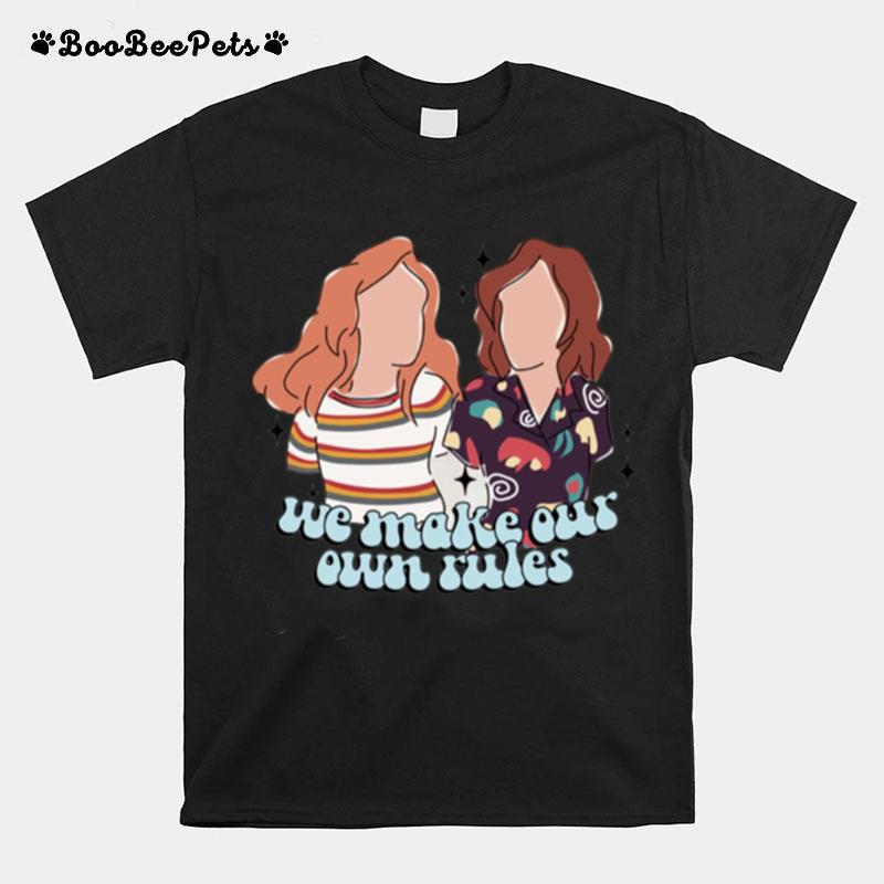 We Make Our Own Rules Stranger Things T-Shirt